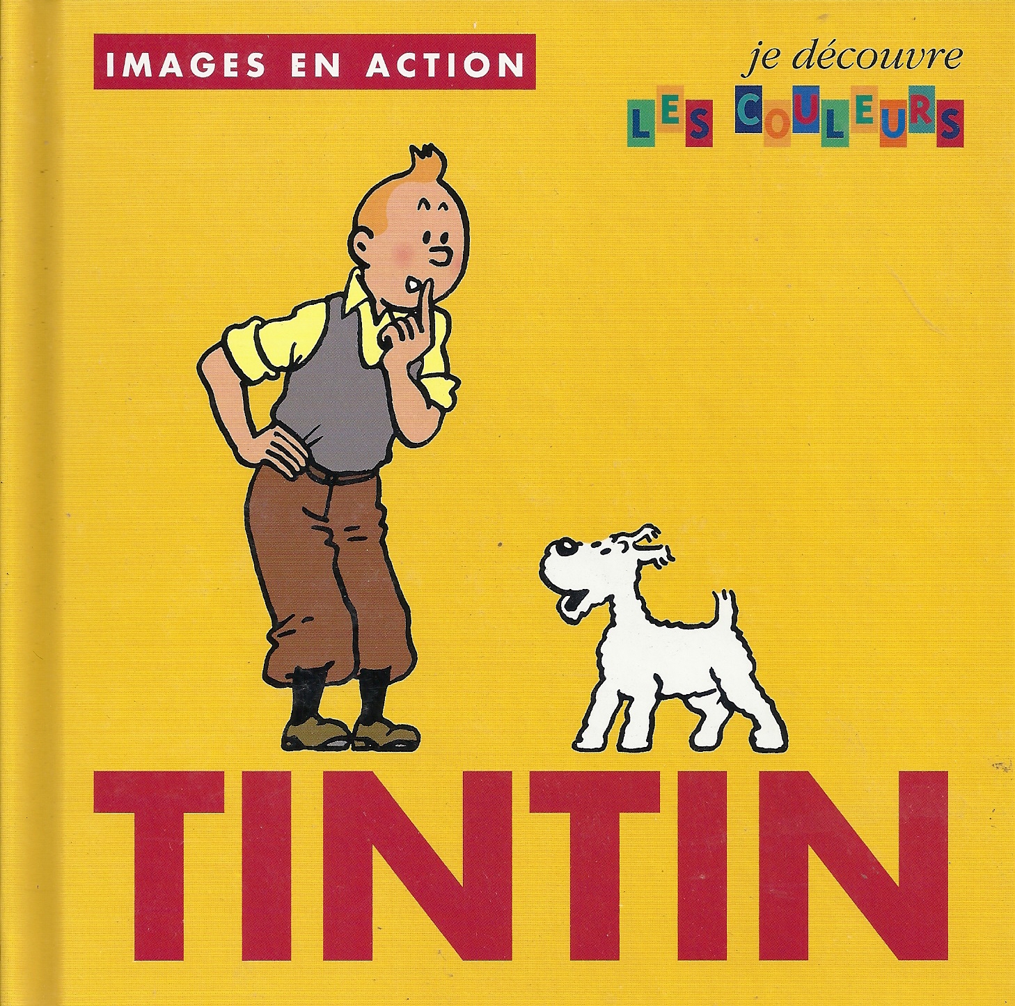 Tintin Hergé images en actions je découvre les couleurs livre enfants