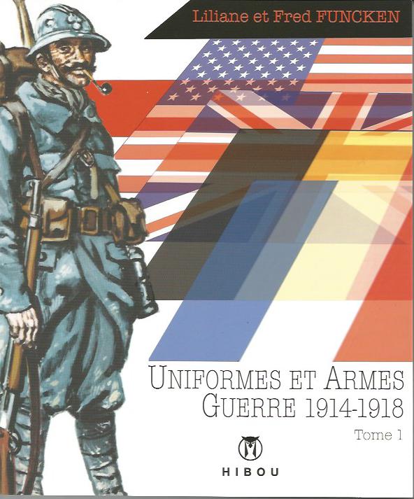 L & F Funcken Uniformes et Armes Guerre 1914 – 1918 tome 1 (2014)