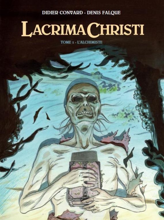 Falque, Convard & Juillard - Lacrima Christi T.1 "L'Alchimiste" - Tirage de tête (2015)