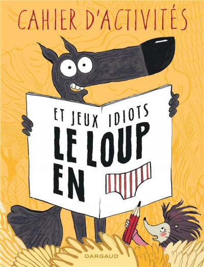 P. Cauuet & W. Lupano – Le loup en slip – Cahier d’activités et jeux idiots