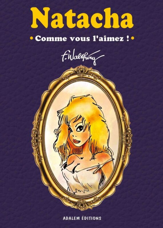 Walthéry - Natacha Comme vous l'aimez - Tirage luxe Version 2 ex libris (2025)