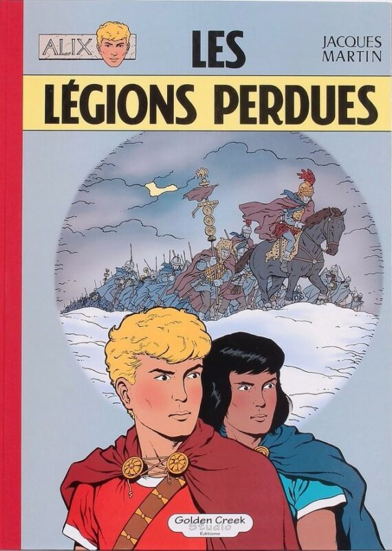 Jacques Martin - Alix N° 6 "Les légions perdues" - Tirage de tête Golden Creek (2006)