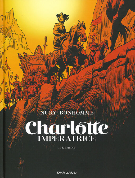 Nury & Bonhomme - Charlotte Impératrice N° 2 "L'empire" - Tirage limité (2020)