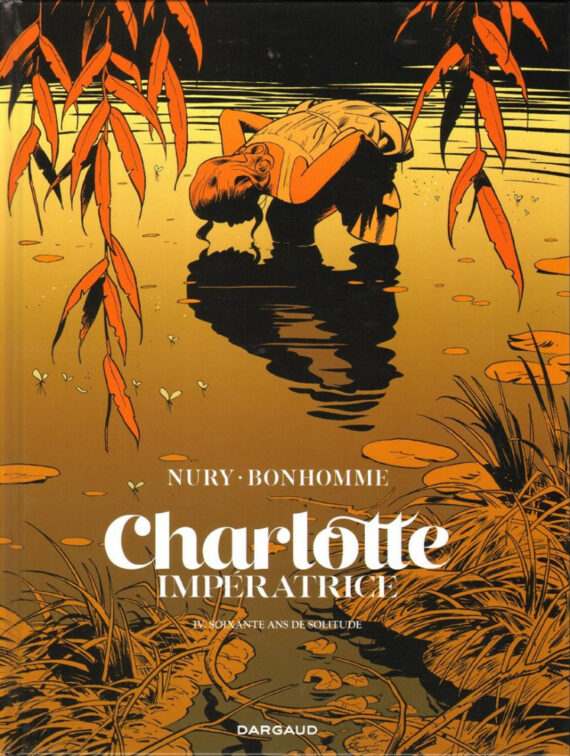 Nury & Bonhomme - Charlotte Impératrice N° 4 "Soixante ans de solitude" - Tirage limité (2025)